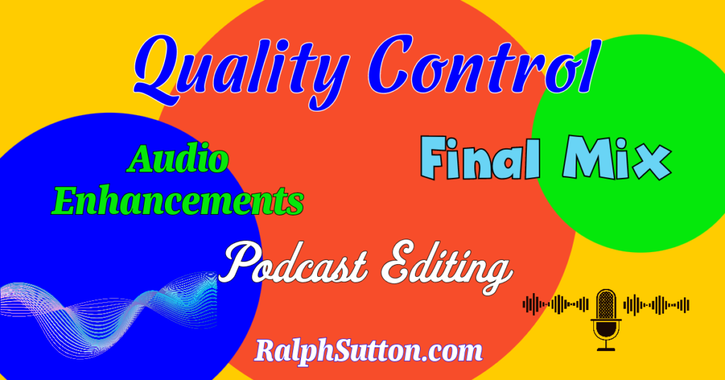 RalphSutton.com/blog image for Quality Control for Podcast Editing and Production.