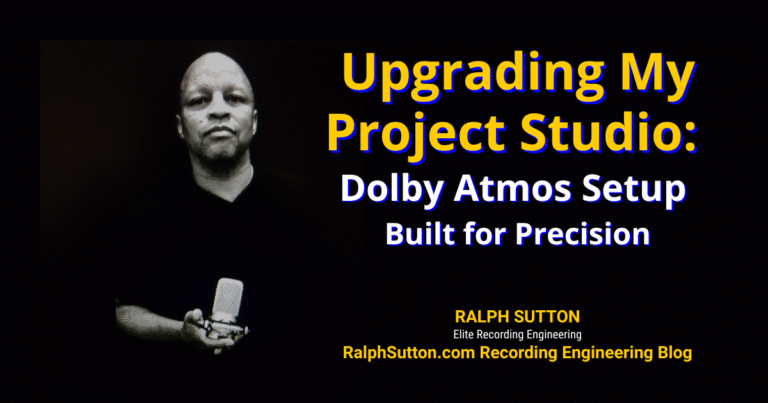 Upgrading My Project Studio: Dolby Atmos Setup Built for Precision promotional feature image for Ralph Sutton, Elite Recording Engineer, from RalphSutton.com Recording Engineering Blog