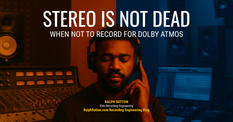 Stereo Is Not Dead: When Not to Record for Dolby Atmos blog post feature image for Ralph Sutton Elite Recording Engineering – RalphSutton.com Recording Engineering Blog